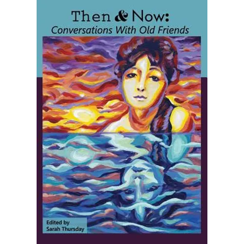 Then & Now: Conversations with Old Friends - Paperback