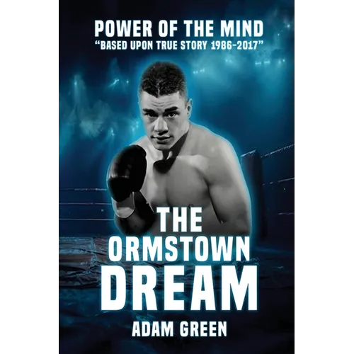 The Ormstown Dream: Power of the mind Based upon true story 1986-2017