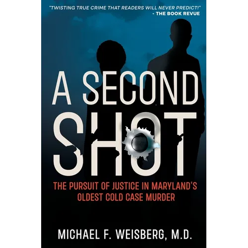 A Second Shot: The Pursuit of Justice in Maryland's Oldest Cold Case Murder - Paperback