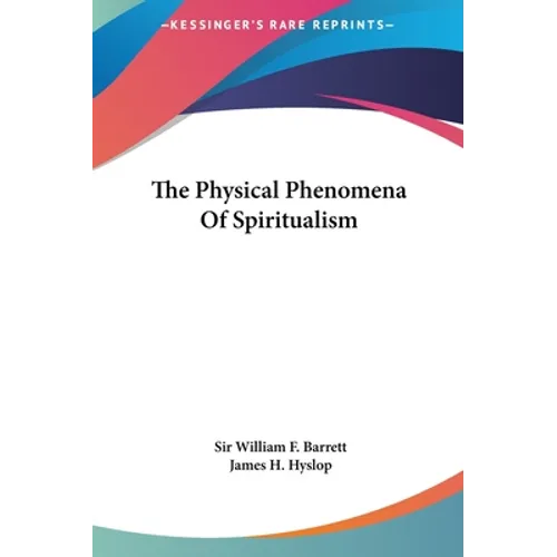 The Physical Phenomena Of Spiritualism - Hardcover