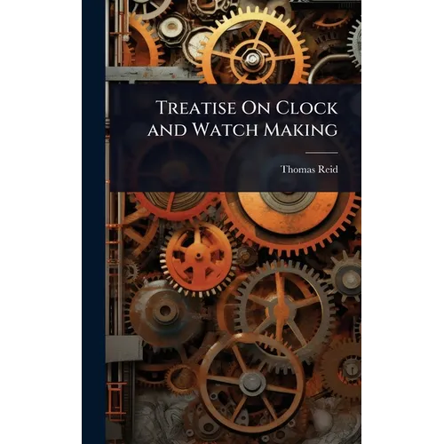 Treatise On Clock and Watch Making - Hardcover