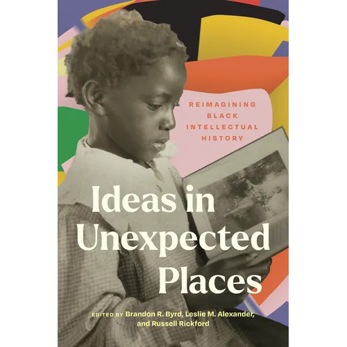 Ideas in Unexpected Places: Reimagining Black Intellectual History - Paperback
