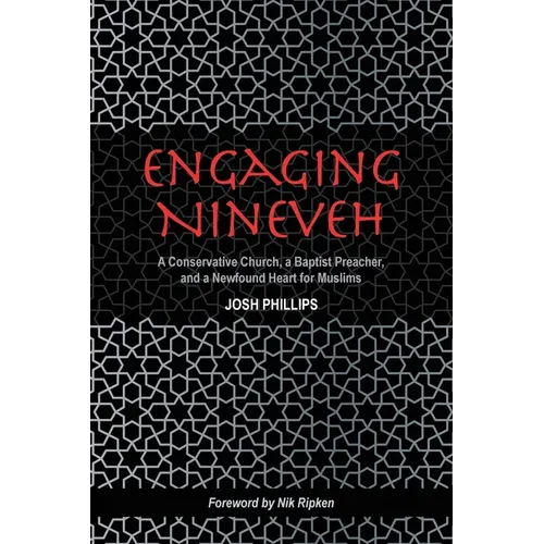 Engaging Nineveh: A Conservative Church, a Baptist Preacher, and a Newfound Heart for Muslims - Paperback