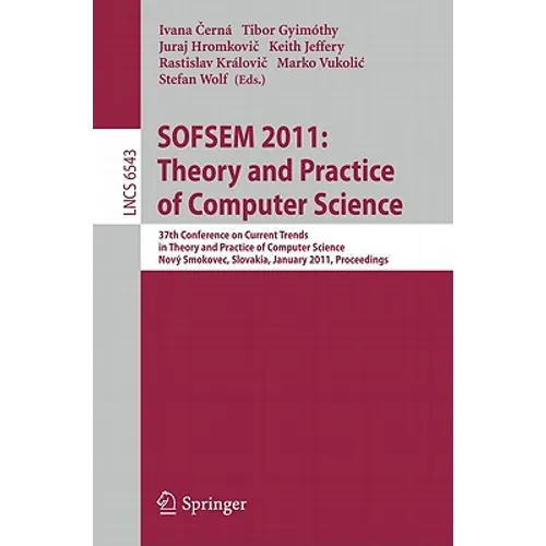 Sofsem 2011: Theory and Practice of Computer Science: 37th Conference on Current Trends in Theory and Practice of Computer Science, Nový Smokovec, Slo - Paperback