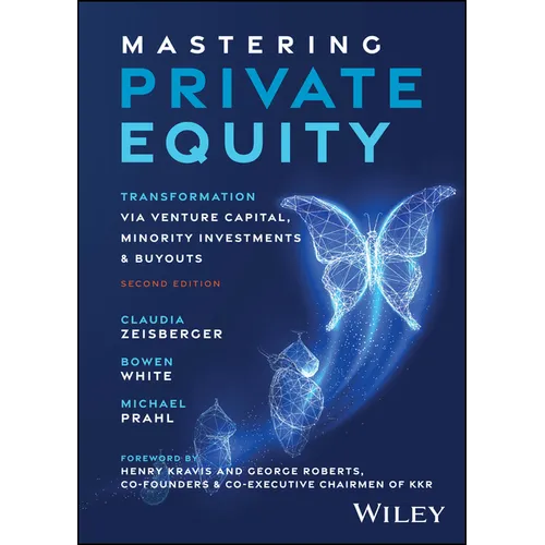 Mastering Private Equity: Transformation Via Venture Capital, Minority Investments and Buyouts - Hardcover
