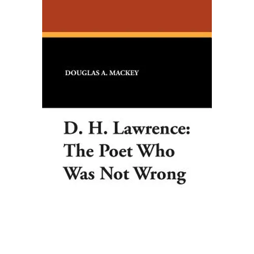 D. H. Lawrence: The Poet Who Was Not Wrong - Paperback