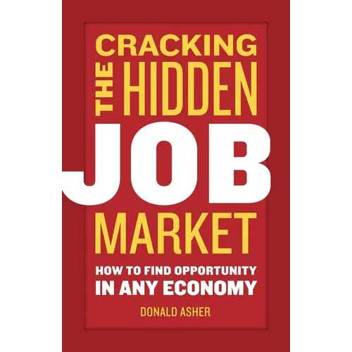 Cracking the Hidden Job Market: How to Find Opportunity in Any Economy - Paperback