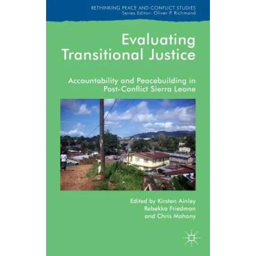 Evaluating Transitional Justice: Accountability and Peacebuilding in Post-Conflict Sierra Leone - Hardcover