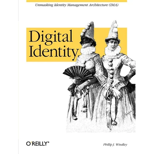 Digital Identity: Unmasking Identity Management Architecture (Ima) - Paperback