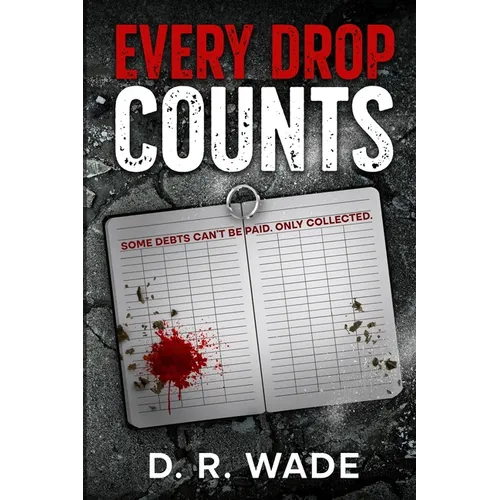 Every Drop Counts: Subtitle: Some debts can't be paid. Only collected. - Paperback