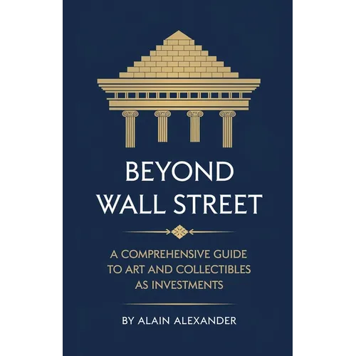 Beyond Wall Street A Comprehensive Guide to Art and Collectibles as Investments - Paperback