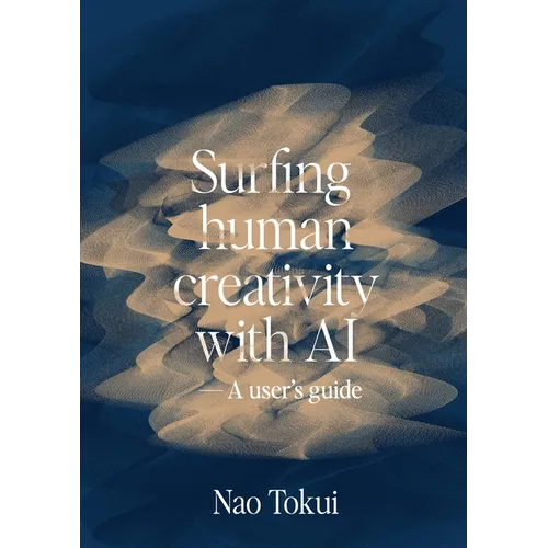 Surfing human creativity with AI - A user's guide - Paperback
