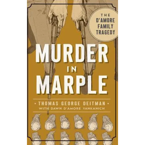 Murder in Marple: The D Amore Family Tragedy - Hardcover