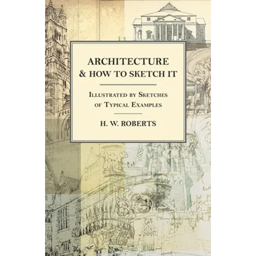 Architecture and How to Sketch It - Illustrated by Sketches of Typical Examples - Paperback