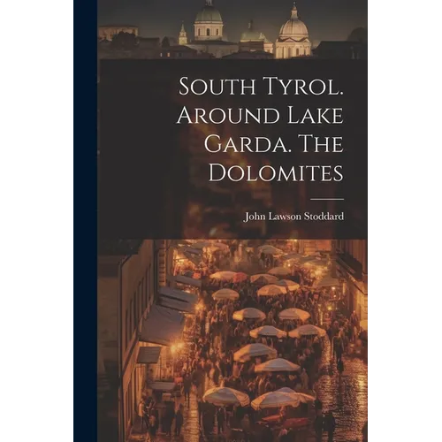 South Tyrol. Around Lake Garda. The Dolomites - Paperback