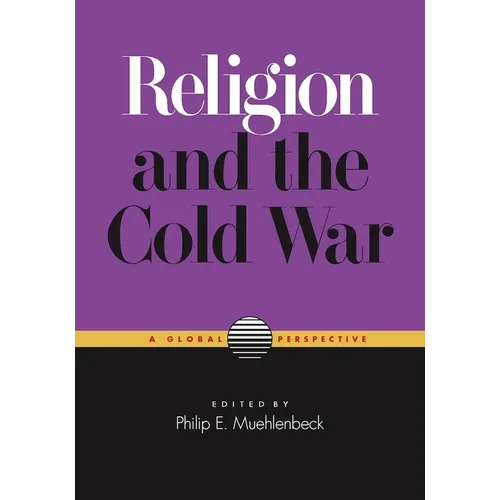 Religion and the Cold War: A Global Perspective - Paperback