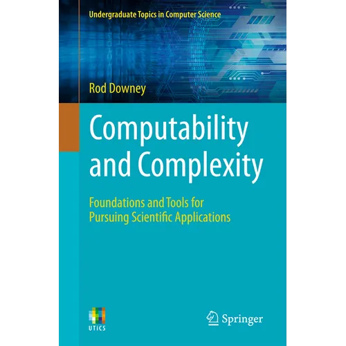 Computability and Complexity: Foundations and Tools for Pursuing Scientific Applications - Paperback