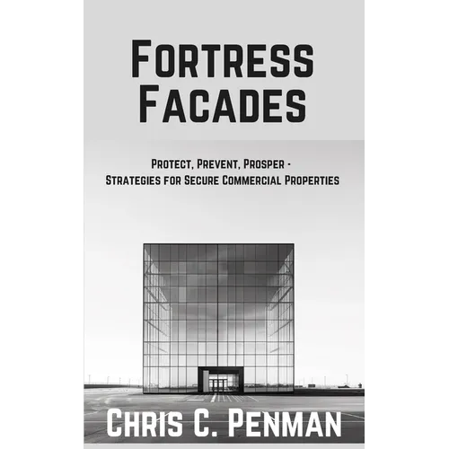 Fortress Facades: Protect, Prevent, Prosper - Strategies for Secure Commercial Properties