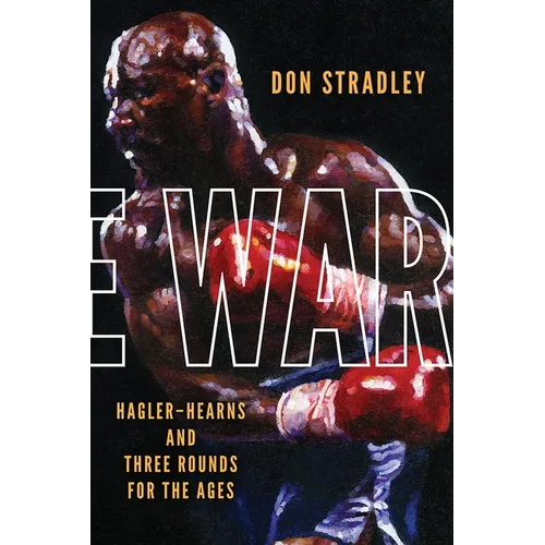 The War: Hagler-Hearns and Three Rounds for the Ages - Paperback
