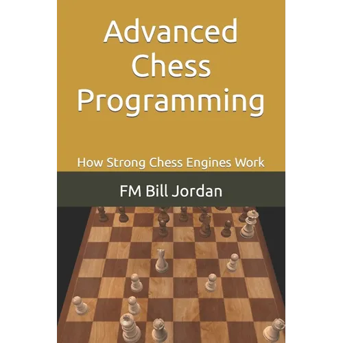Advanced Chess Programming: How Strong Chess Engines Work