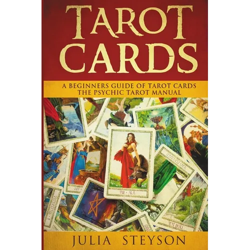 Tarot Cards: A Beginners Guide of Tarot Cards: The Psychic Tarot Manual (New Age and Divination) - Paperback