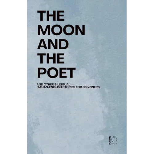 The Moon and The Poet And Other Bilingual Italian-English Stories for Beginners - Paperback
