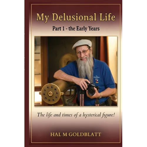 My Delusional Life Part 1 - The Early Years - Paperback