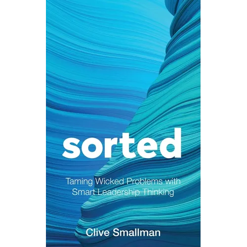 Sorted: Taming Wicked Problems with Smart Leadership Thinking - Paperback