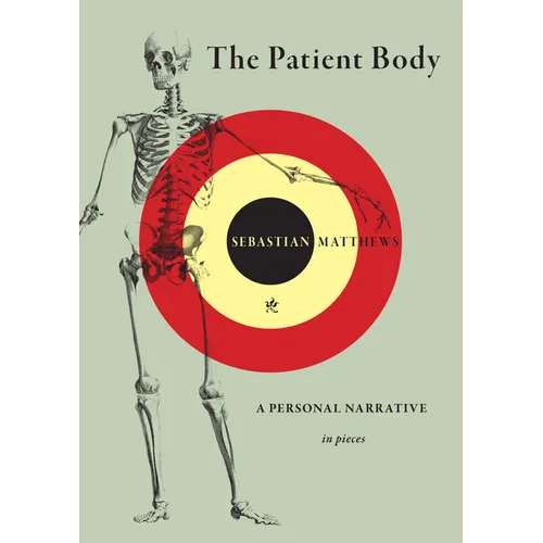 The Patient Body: A Personal Narrative in Pieces - Paperback