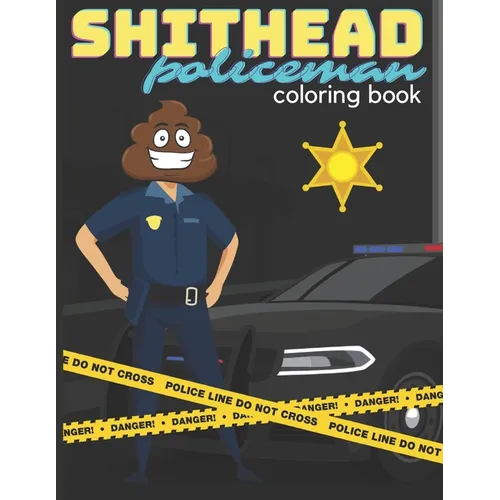 SHITHEAD Policeman coloring book: very funny book with 
