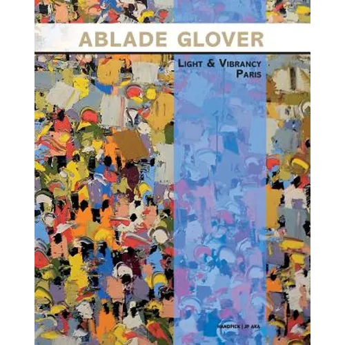Ablade Glover Light and Vibrancy Paris: Exhibition catalogue - Paperback