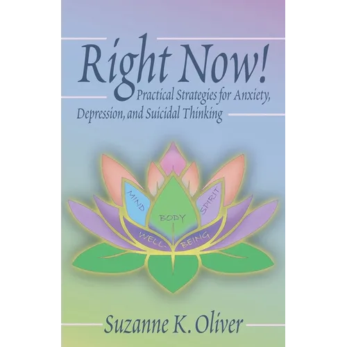 Right Now!: Practical Strategies for Anxiety, Depression and Suicidal Thinking - Paperback