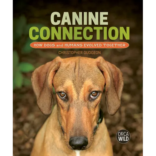 Canine Connection: How Dogs and Humans Evolved Together - Hardcover