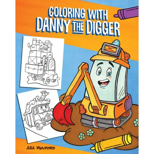 Coloring with Danny the Digger: A Construction Site Coloring Book for Kids - Paperback