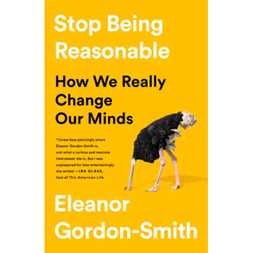 Stop Being Reasonable: How We Really Change Our Minds