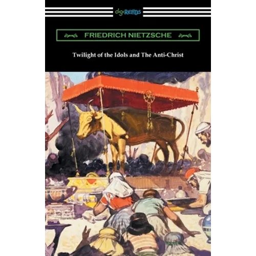 Twilight of the Idols and The Anti-Christ - Paperback