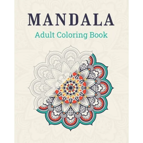 Mandala Adult Coloring Book: 48 Coloring Pages - For Adults and Teens - Mandalas - Anti-stress, relaxation, relaxation - Paperback