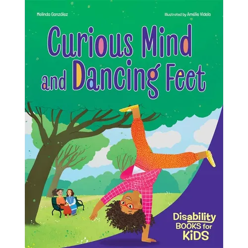 Curious Mind and Dancing Feet: A Book about ADHD - Paperback