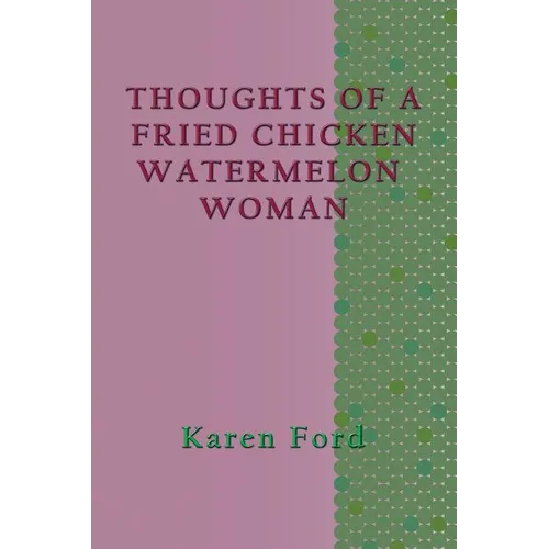 Thoughts of a Fried Chicken Watermelon Woman - Paperback