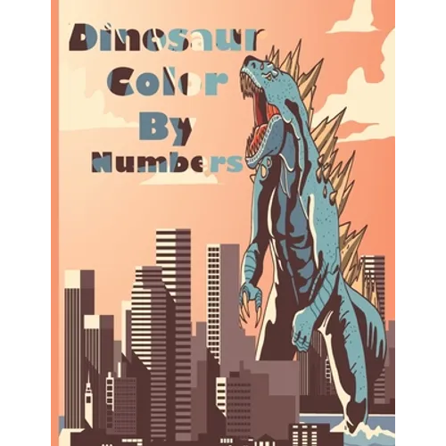 Dinosaur Color By Numbers: Coloring Book for Kids Ages 4-8 - Paperback