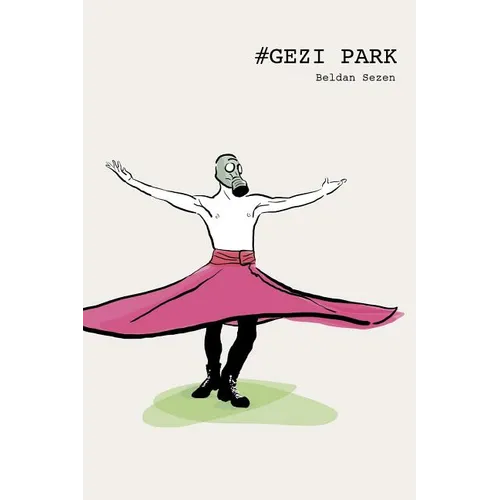 #Gezi Park: Impressions from the recent happenings in Istanbul from the end of May 2013 until June 18th. - Paperback