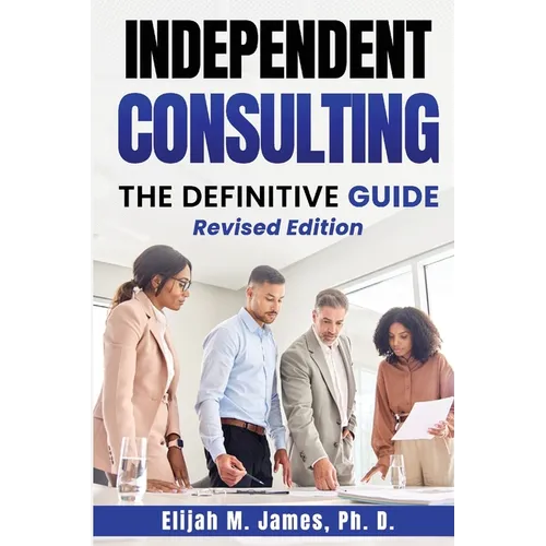 Independent Consulting: The Definitive Guide - Paperback