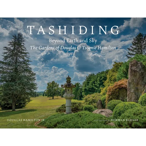 Tashiding: Beyond Earth and Sky, the Gardens of Douglas & Tsognie Hamilton - Hardcover