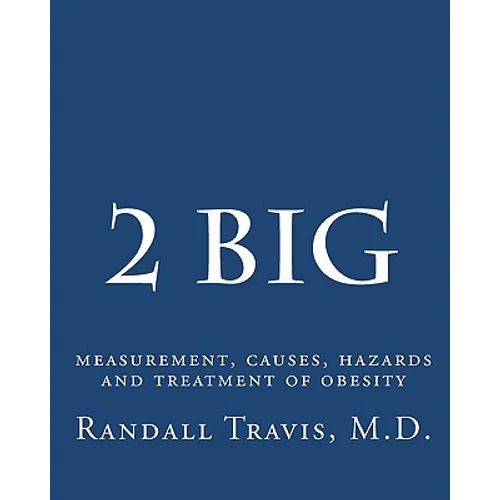 2 big: measurement, causes, hazards and treatment of obesity - Paperback
