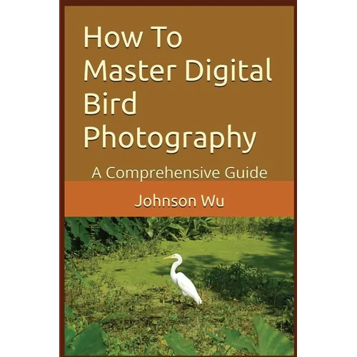How To Master Digital Bird Photography - Paperback