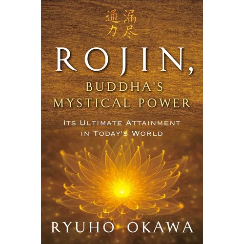 Rojin, Buddha's Mystical Power: Its Ultimate Attainment in Today's World - Paperback