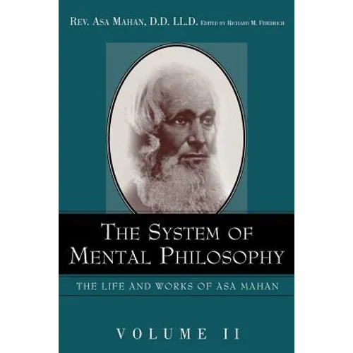 The System of Mental Philosophy. - Paperback