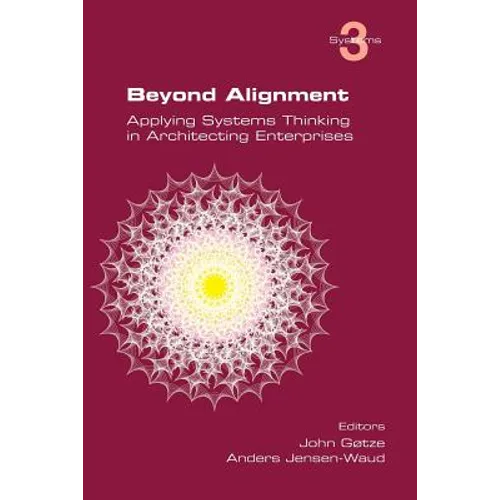Beyond Alignment: Applying Systems Thinking in Architecting Enterprises - Paperback