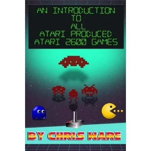 An Introduction to All Atari Produced Atari 2600 Games - Paperback