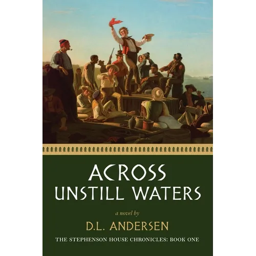 Across Unstill Waters: The Stephenson House Chronicles: Book One - Paperback